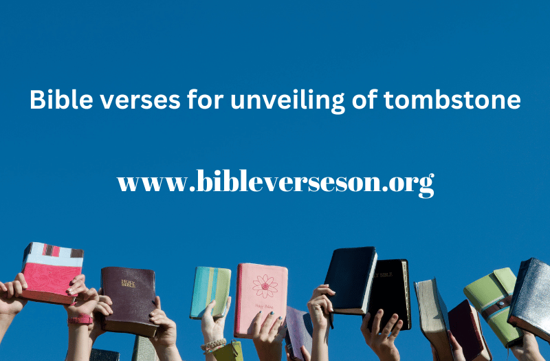 Bible verses for unveiling of tombstone - Bible Verses